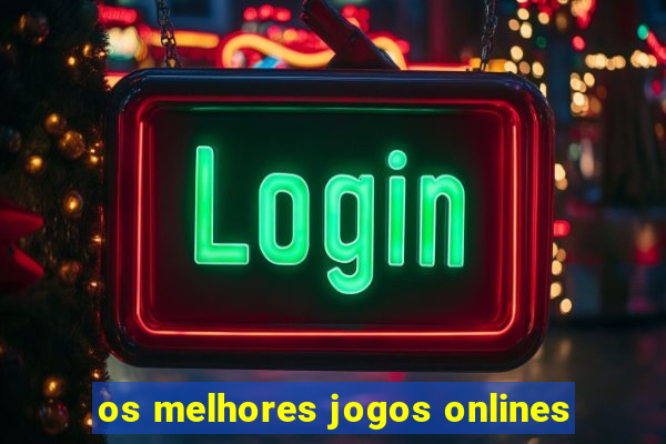 os melhores jogos onlines